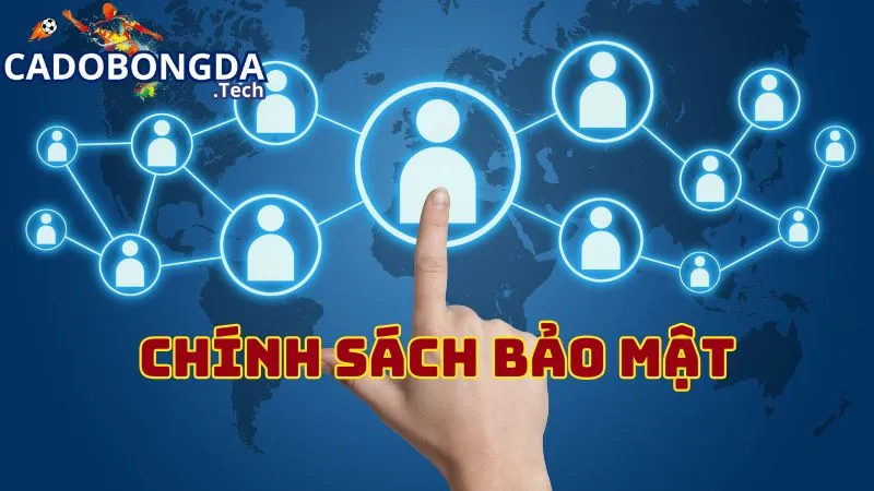 Những quy định về chính sách bảo mật tại Cadobongda.tech Những quy định về chính sách bảo mật tại Cadobongda.tech
